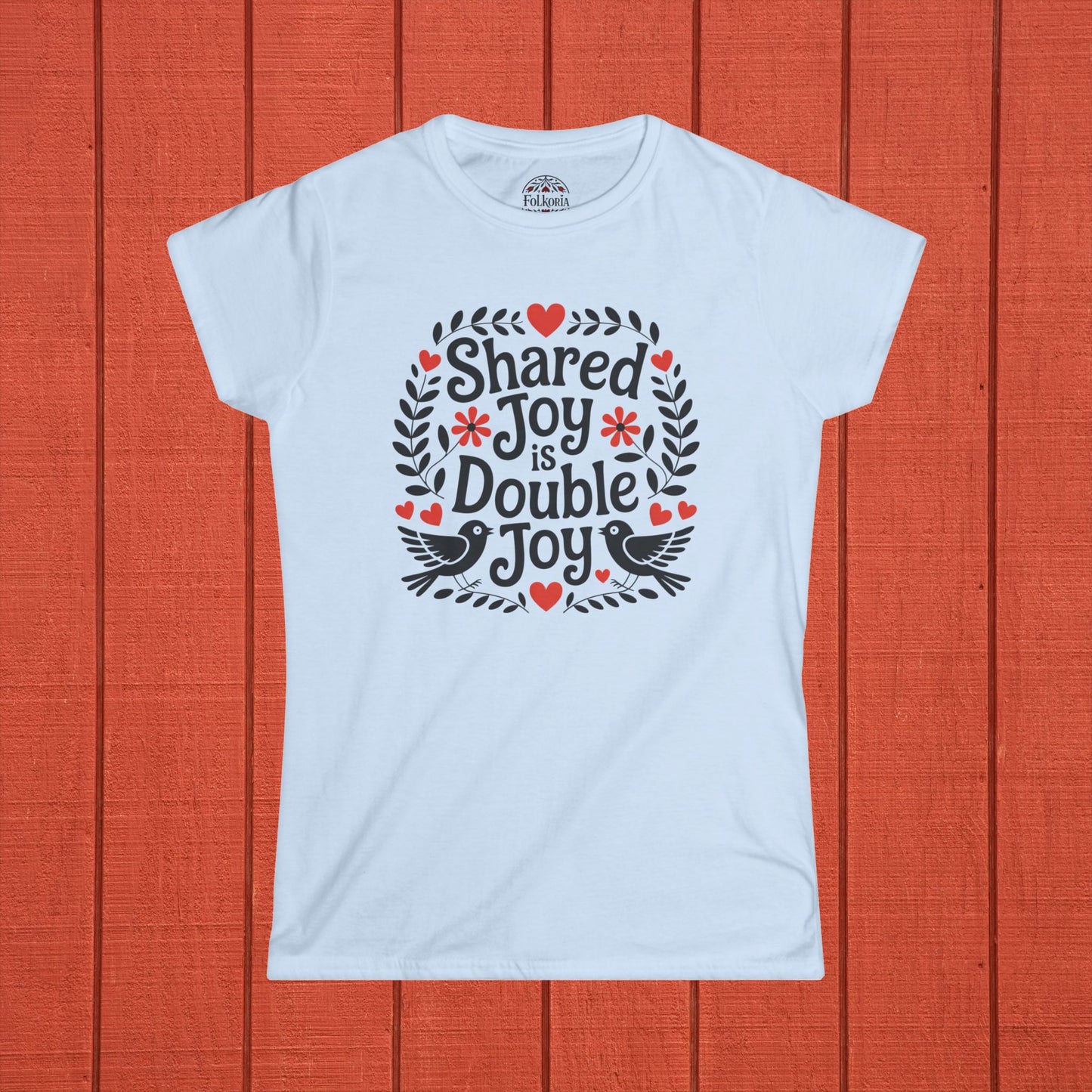 Shared Joy is Double Joy Folk Art Shirt